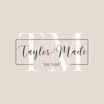 Taylor-Made To You